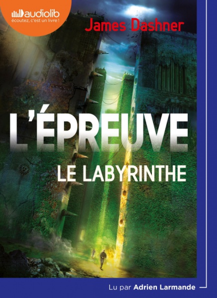 James Dashner - Le Labyrinthe - L\'preuve (Audiolib)