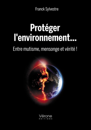 Protéger l\'environnement... Entre mutisme, mensonge et vérité !